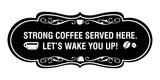 Designer Strong coffee served here. Let's wake you up! Wall or Door Sign