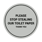 Circle Please Stop Stealing Our Toilet Paper Sign