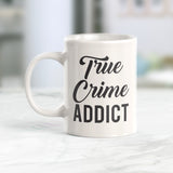 True Crime Addict Coffee Mug
