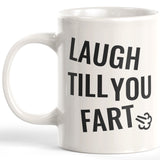 Laugh Till You Fart 11oz Coffee Mug