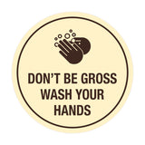 Signs ByLITA Circle Don't be gross wash your hand Sign
