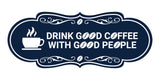 Designer Drink good coffee with good people Wall or Door Sign