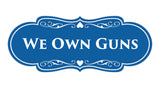Signs ByLITA Designer We Own Guns Sign