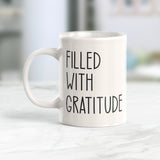 Filled With Gratitude 11oz Coffee Mug - Funny Novelty Souvenir