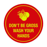 Signs ByLITA Circle Don't be gross wash your hand Sign