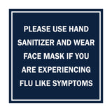 Square Please Use Hand Sanitizer and Wear Face Mask If You Are Experiencing Flu Like Symptoms Sign