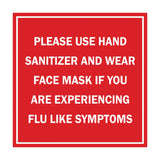 Square Please Use Hand Sanitizer and Wear Face Mask If You Are Experiencing Flu Like Symptoms Sign