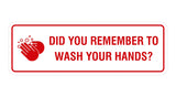 Standard Did You Remember To Wash Your Hands? Sign