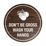 Signs ByLITA Circle Don't be gross wash your hand Sign