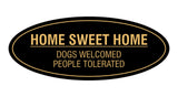 Oval Home Sweet Home Dogs Welcomed People Tolerated Sign