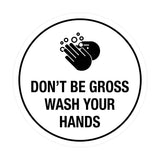 Signs ByLITA Circle Don't be gross wash your hand Sign