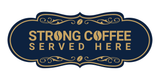 Designer Strong Coffee Served Here Wall or Door Sign