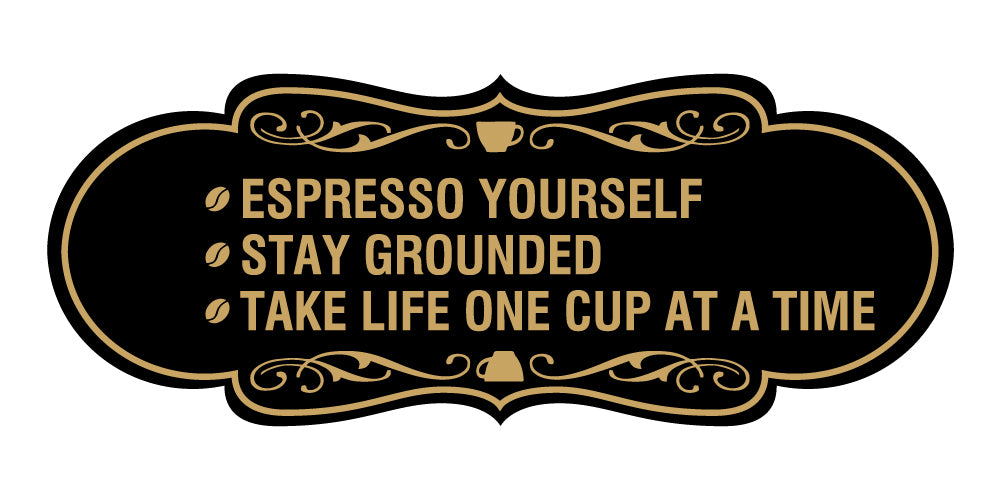 Designer Espresso Yourself. Stay Grounded. Take life one cup at a time. Wall or Door Sign