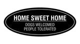 Oval Home Sweet Home Dogs Welcomed People Tolerated Sign