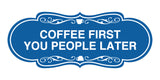 Designer Coffee First You People Later Wall or Door Sign