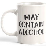 May Contain Alcohol 11oz Coffee Mug - Funny Novelty Souvenir