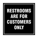 Square Restrooms Are For Customers Only Sign with Adhesive Tape, Mounts On Any Surface, Weather Resistant