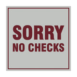 Square Sorry No Checks Sign with Adhesive Tape, Mounts On Any Surface, Weather Resistant