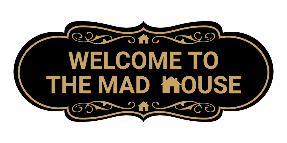 Designer Welcome to the Mad House Wall or Door Sign