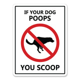 If Your Dog Poops You Scoop, 9"x12" Plastic Sign