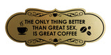 Designer The only thing better than great sex, is great coffee Wall or Door Sign