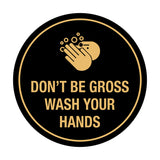 Signs ByLITA Circle Don't be gross wash your hand Sign