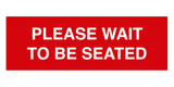 Signs ByLITA Basic Please Wait To Be Seated