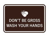Signs ByLITA Classic Framed Don't Be Gross Wash Your Hand Sign
