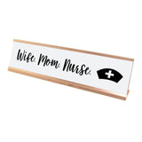 Wife. Mom. Nurse. Desk Sign, novelty nameplate (2 x 8