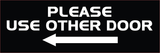 All Quality PLEASE USE OTHER DOOR Sign - (Left Arrow)