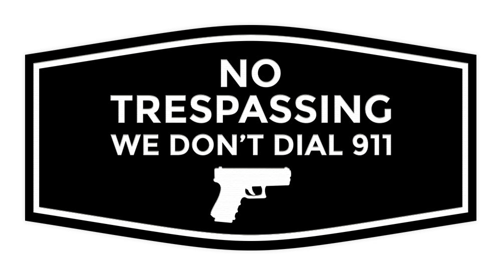Fancy No Trespassing We Don't Dial 911 Wall or Door Sign