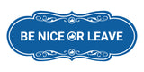 Designer Be Nice Or Leave Wall or Door Sign