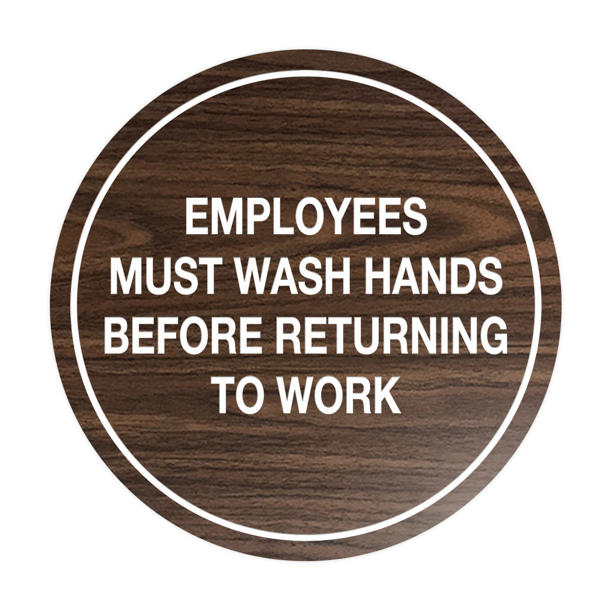 Signs ByLITA Circle Employees Must Wash Hands Before Returning to Work Sign