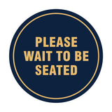 Signs ByLITA Circle Please Wait To Be Seated Sign