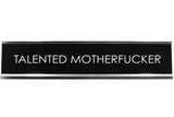 Signs ByLITA TALENTED MOTHERFUCKER Novelty Desk Sign