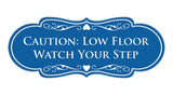 Designer Caution: Low Floor Watch Your Step Wall or Door Sign