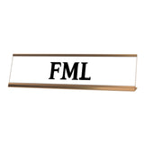 FML Desk Sign, novelty nameplate (2 x 8")