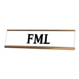 FML Desk Sign, novelty nameplate (2 x 8