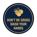 Signs ByLITA Circle Don't be gross wash your hand Sign