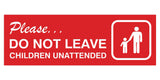 Basic Do Not Leave Children Unattended Door / Wall Sign