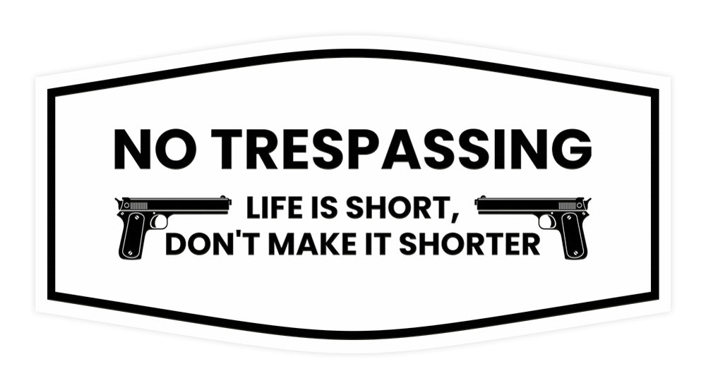 Fancy No Trespassing Life is Short, Don't Make it Shorter Wall or Door Sign