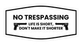 Fancy No Trespassing Life is Short, Don't Make it Shorter Wall or Door Sign