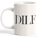 DILF 11oz Coffee Mug - Funny Novelty Souvenir