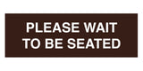 Signs ByLITA Basic Please Wait To Be Seated