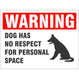 Warning - Dog Has No Respect For Personal Space | 9 x 12 Novelty Plastic Sign