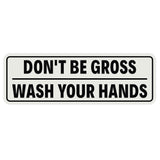 Don't Be Gross | Wash Your Hands Door / Wall Sign