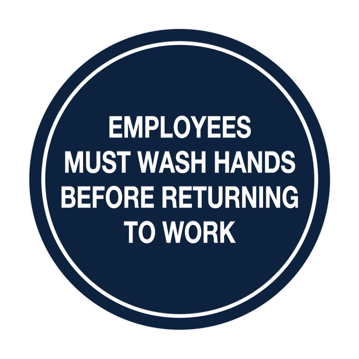 Signs ByLITA Circle Employees Must Wash Hands Before Returning to Work Sign