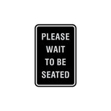 Portrait Round Please Wait To Be Seated Sign with Adhesive Tape, Mounts On Any Surface, Weather Resistant