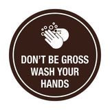 Signs ByLITA Circle Don't be gross wash your hand Sign
