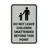Portrait Round Do Not Leave Children Unattended Beyond This Point Sign